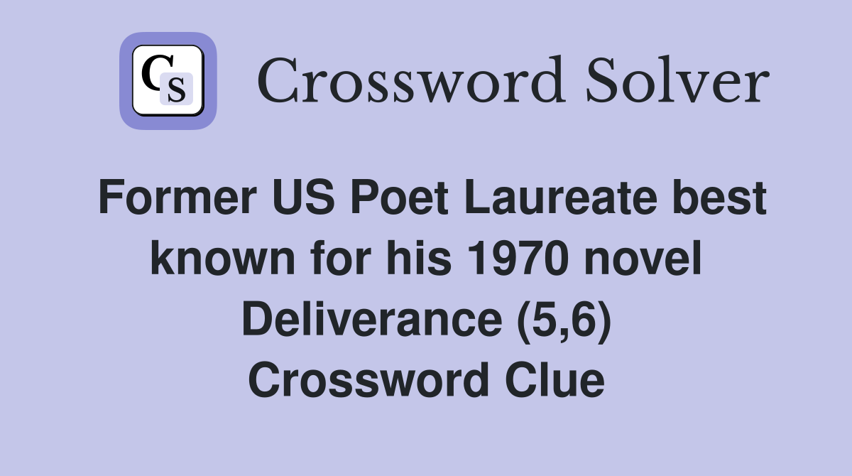Former US Poet Laureate best known for his 1970 novel Deliverance (5 6